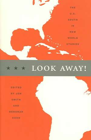 Look Away! – The U.S. South in New World Studies de Jon Smith