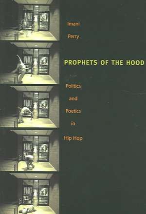 Prophets of the Hood – Politics and Poetics in Hip Hop de Imani Perry