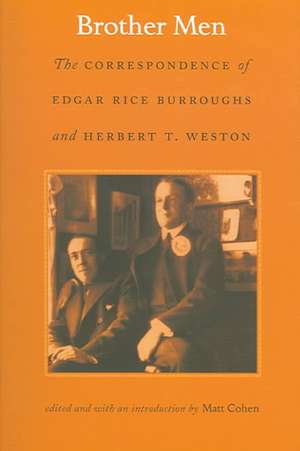 Brother Men – The Correspondence of Edgar Rice Burroughs and Herbert T. Weston de Edgar Rice Burroughs