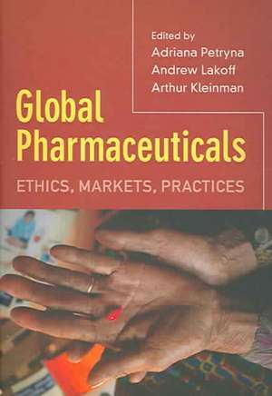 Global Pharmaceuticals – Ethics, Markets, Practices de Adriana Petryna