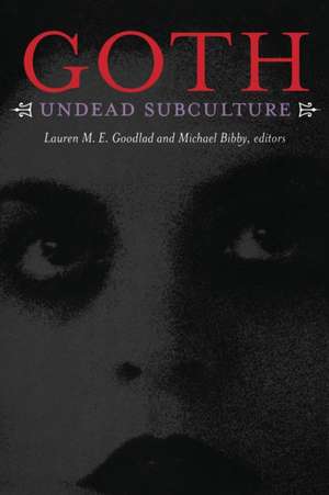 Goth – Undead Subculture de Michael Bibby