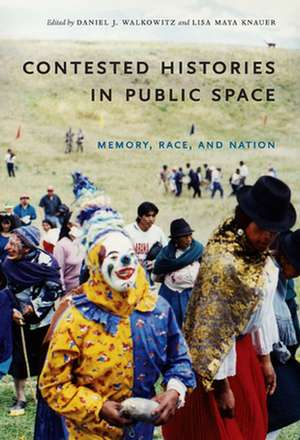 Contested Histories in Public Space – Memory, Race, and Nation de Daniel J. Walkowitz