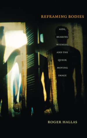 Reframing Bodies de Roger Hallas