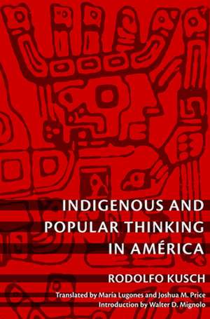 Indigenous and Popular Thinking in América de Rodolfo Kusch