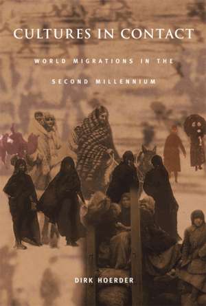 Cultures in Contact – World Migrations in the Second Millennium de Dirk Hoerder