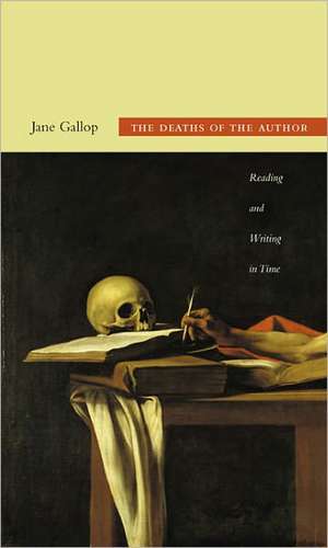 The Deaths of the Author – Reading and Writing in Time de Jane Gallop