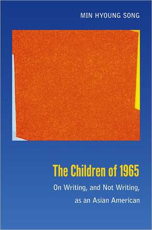 The Children of 1965 – On Writing, and Not Writing, as an Asian American de Min Hyoung Song