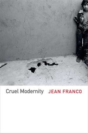 Cruel Modernity de Jean Franco