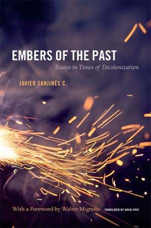 Embers of the Past – Essays in Times of Decolonization de David Frye