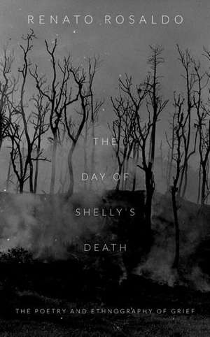 The Day of Shelly`s Death – The Poetry and Ethnography of Grief de Renato Rosaldo