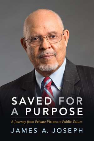 Saved for a Purpose – A Journey from Private Virtues to Public Values de James A. Joseph