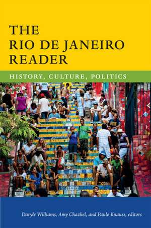 The Rio de Janeiro Reader – History, Culture, Politics de Daryle Williams