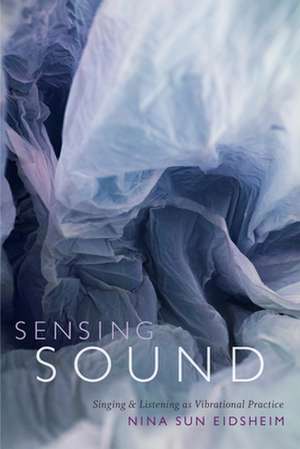 Sensing Sound de Nina Sun Eidsheim
