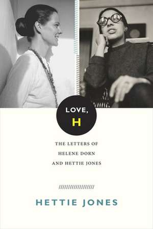 Love, H – The Letters of Helene Dorn and Hettie Jones de Hettie Jones