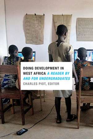 Doing Development in West Africa – A Reader by and for Undergraduates de Charles Piot