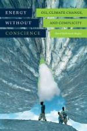 Energy Without Conscience de David Mcdermott Hughes