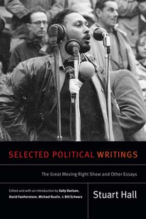 Selected Political Writings – The Great Moving Right Show and Other Essays de Stuart Hall