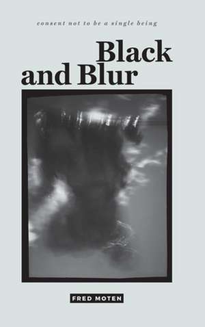 Black and Blur de Fred Moten