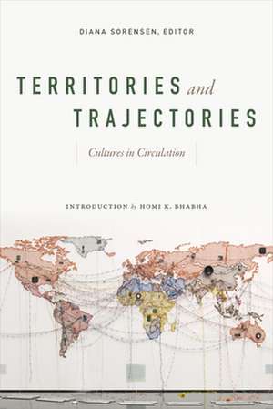 Territories and Trajectories – Cultures in Circulation de Diana Sorensen