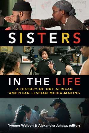 Sisters in the Life – A History of Out African American Lesbian Media–Making de Yvonne Welbon