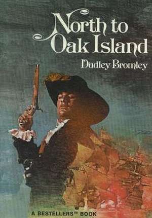 North to Oak Island de Dudley Bromley