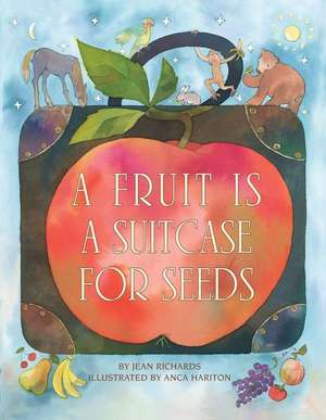 Fruit Is a Suitcase for Seeds de Jean Richards