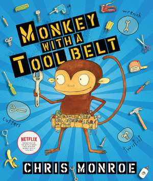 Monkey with a Tool Belt de Chris Monroe