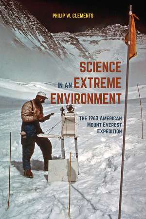 Science in an Extreme Environment: The 1963 American Mount Everest Expedition de Philip W. Clements