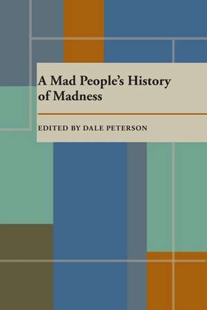 A Mad People’s History of Madness de Dale Peterson