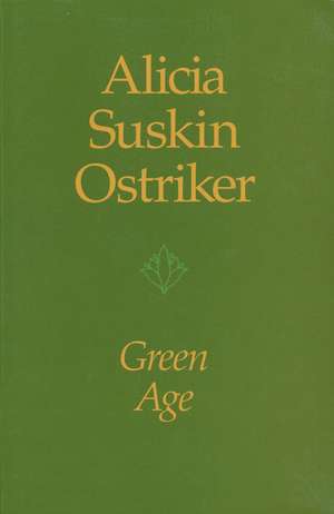 Green Age de Alicia Suskin Ostriker