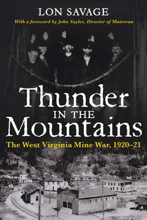 Thunder In the Mountains: The West Virginia Mine War, 1920–21 de Lon Savage