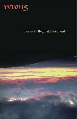 Wrong de Reginald Shepherd