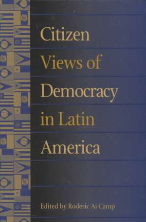 Citizen Views of Democracy in Latin America de Roderic Ai Camp