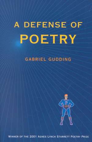 A Defense Of Poetry de Gabriel Gudding