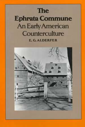 The Ephrata Commune: An Early American Counterculture de E.G. Alderfer