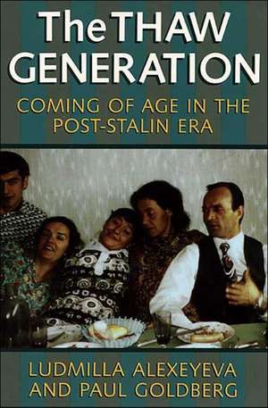 The Thaw Generation: Coming of Age in the Post-Stalin Era de Ludmilla Alexeyeva