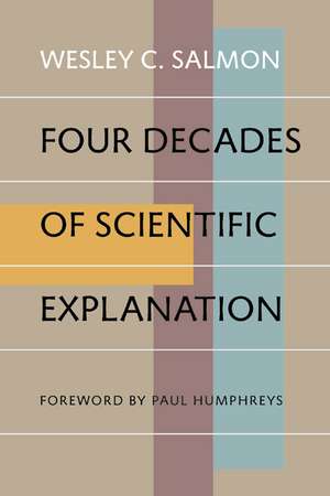 Four Decades of Scientific Explanation de Wesley C. Salmon