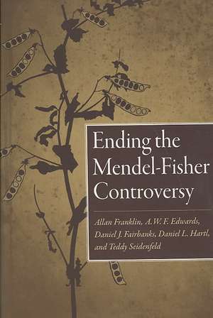 Ending the Mendel-Fisher Controversy de Allan Franklin