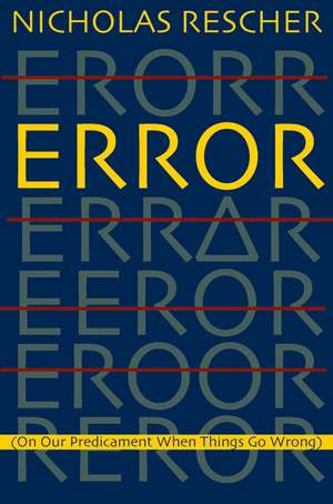 Error: (On Our Predicament When Things Go Wrong ) de Nicholas Rescher