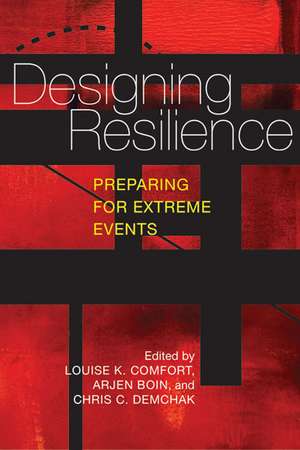 Designing Resilience: Preparing for Extreme Events de Louise K. Comfort