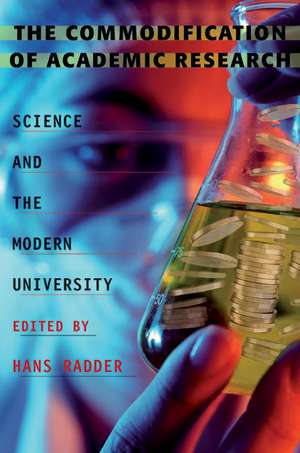 The Commodification of Academic Research: Science and the Modern University de Hans Radder