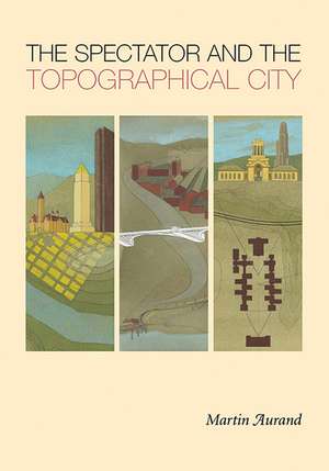 The Spectator and the Topographical City de Martin Aurand