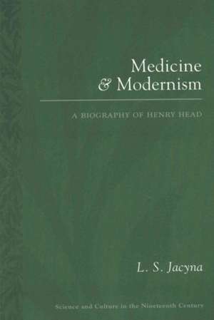 Medicine and Modernism: A Biography of Henry Head de L. S. Jacyna