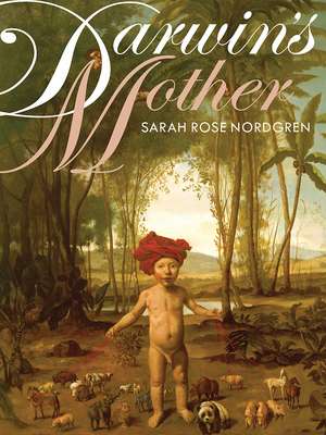 Darwin's Mother de Sarah Rose Nordgren