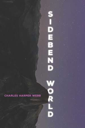 Sidebend World de Charles Harper Webb