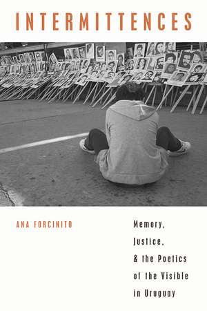 Intermittences: Memory, Justice, and the Poetics of the Visible in Uruguay de Ana Forcinito