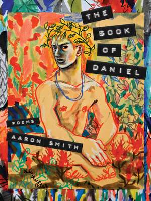 The Book of Daniel: Poems de Aaron Smith