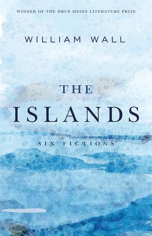 The Islands: Six Fictions de William Wall