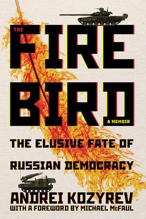 The Firebird: The Elusive Fate of Russian Democracy de Andrei Kozyrev