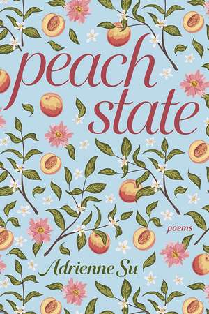 Peach State: Poems de Adrienne Su